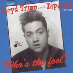 Rockin' Lloyd Tripp And The Zipguns - Whos' The Fool ?